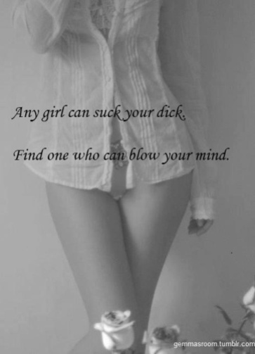 Blow your dick or your mind?